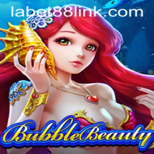 Discover the Enchanting World of BubbleBeauty and the Thrill of Labet88