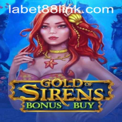 Experience the Thrill of GoldofSirensBonusBuy with Labet88