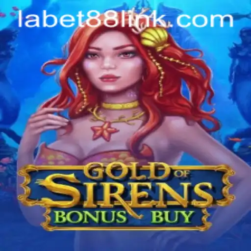 Experience the Thrill of GoldofSirensBonusBuy with Labet88