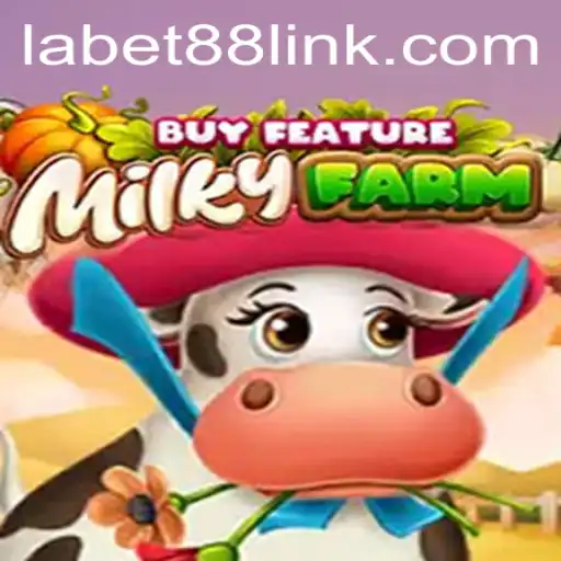 Exploring the Fascinating World of MilkyFarmBuyFeature and Its Popularity with Labet88